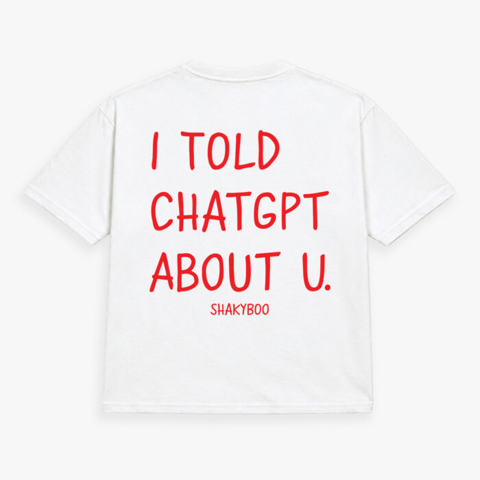 I Told ChatGPT About U
