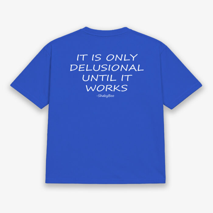 It Is Only Delusional Until It Works