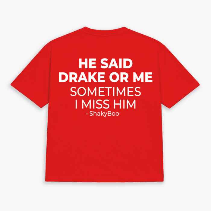 He Said Drake Or Me, Sometimes I Miss Him