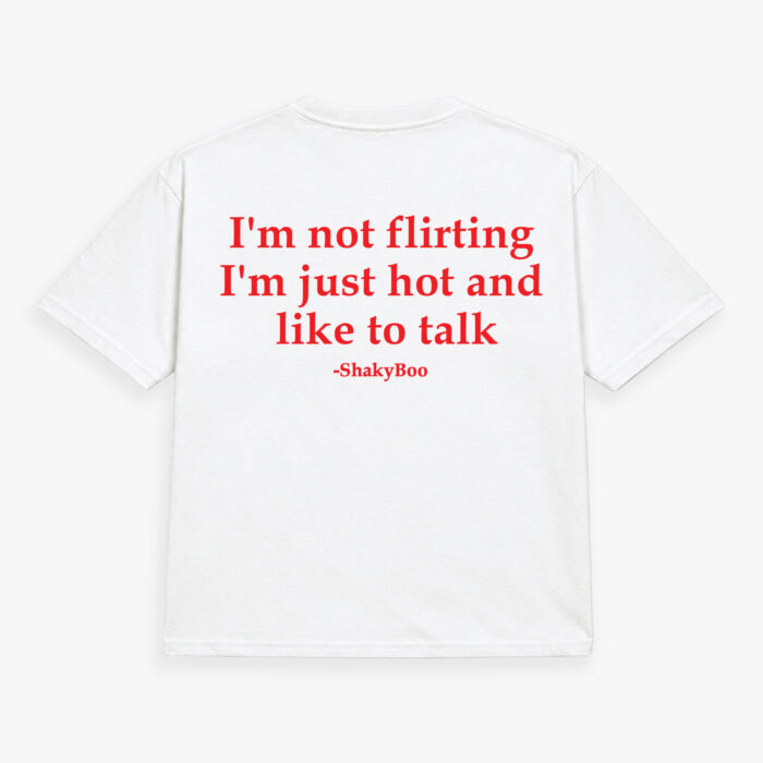I'm Not Flirting, I'm Just Hot And Like To Talk Back