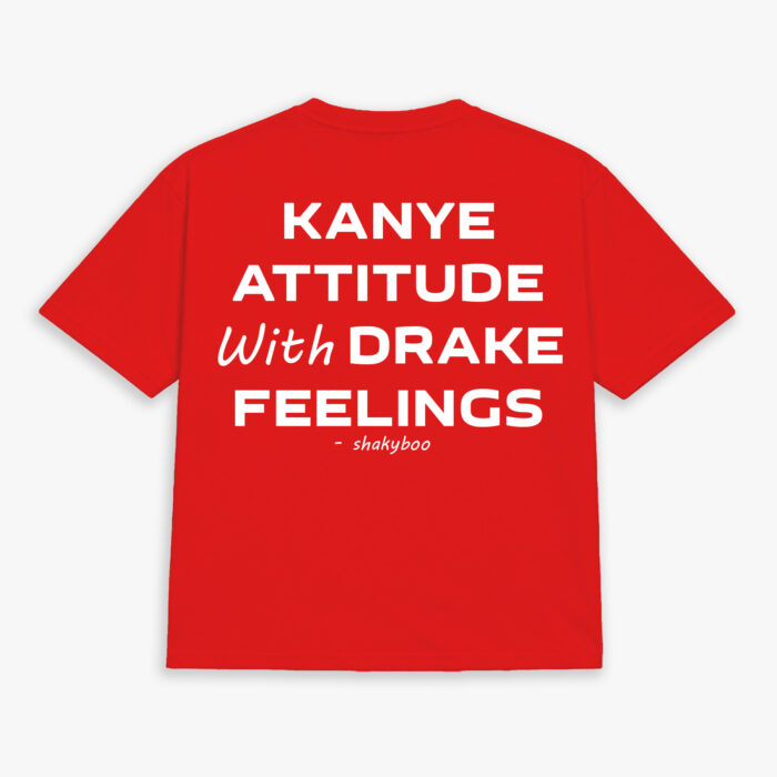 Kanye Attitude with Drake Feelings