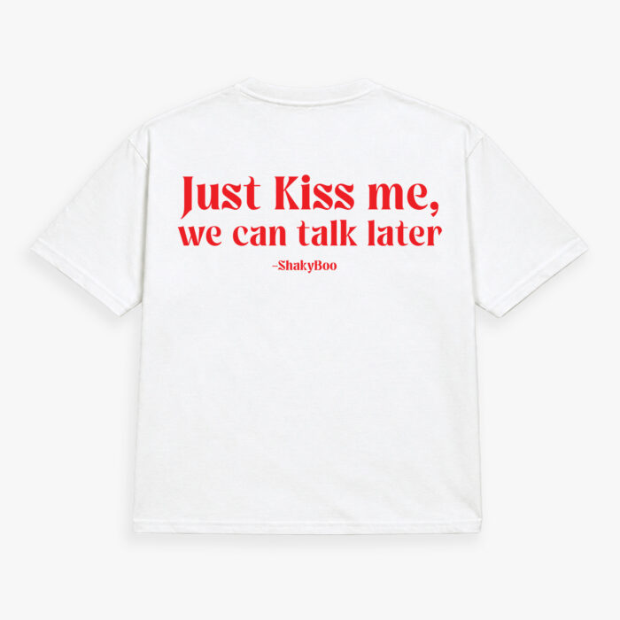 Just Kiss Me, We Can Talk Later