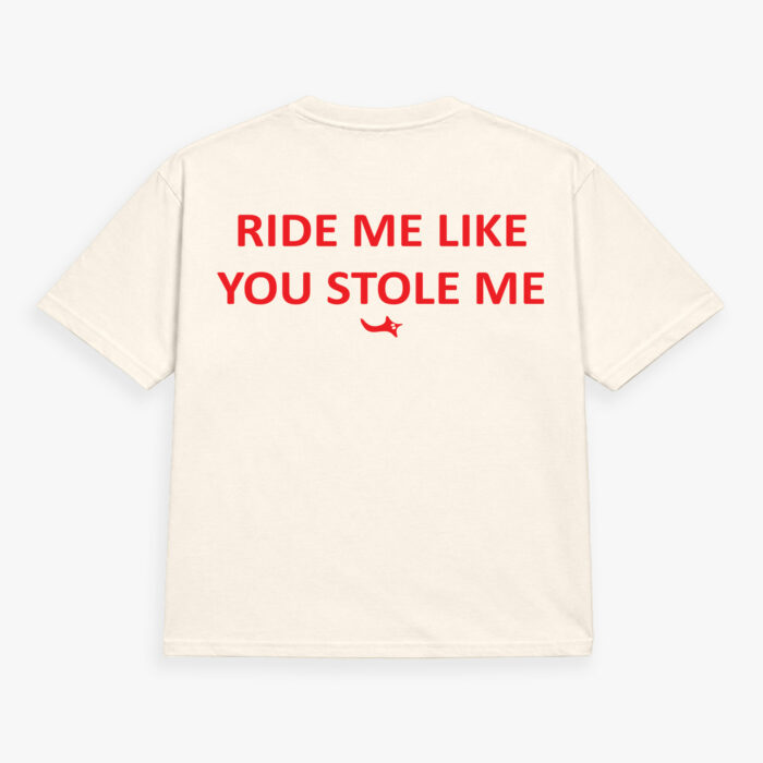 Ride Me Like You Stole Me